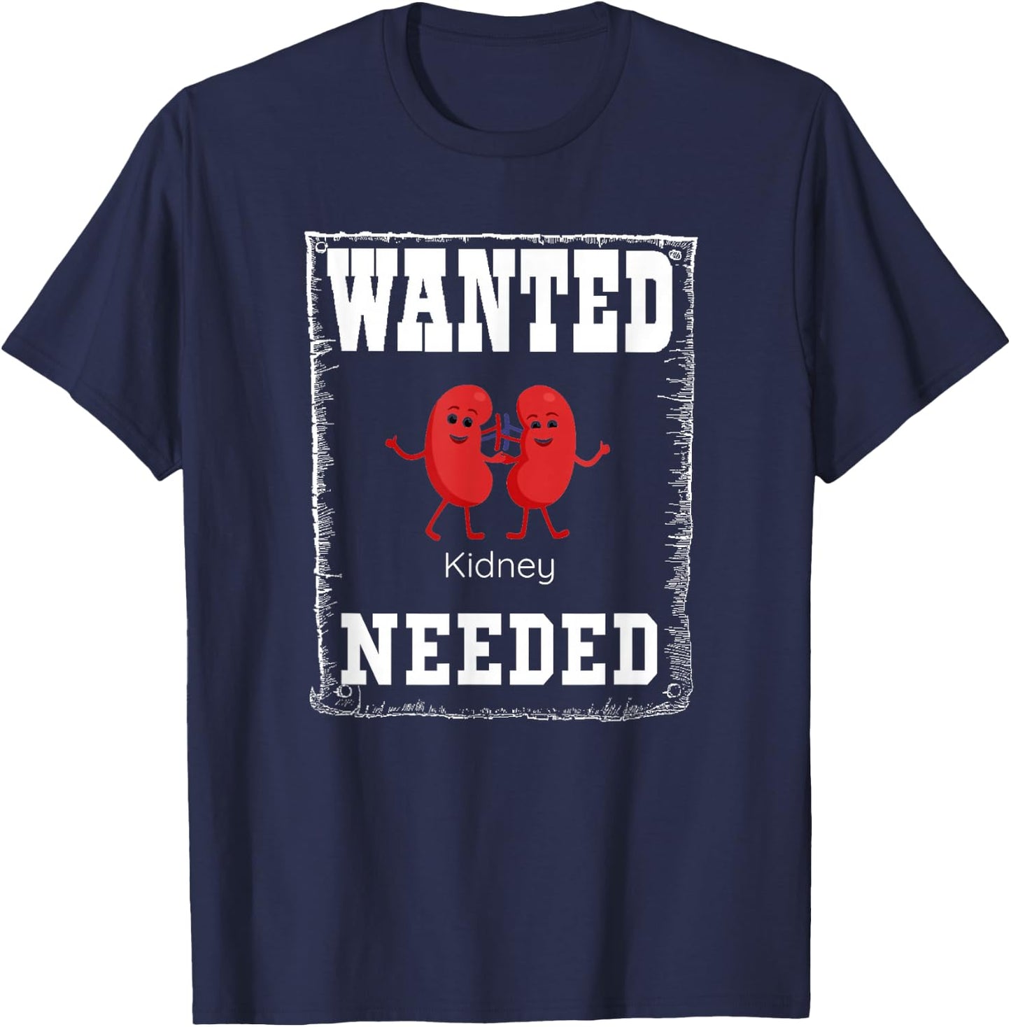 WANTED kidney NEEDED, cute but serious T-Shirt - T-Shirt | Navy