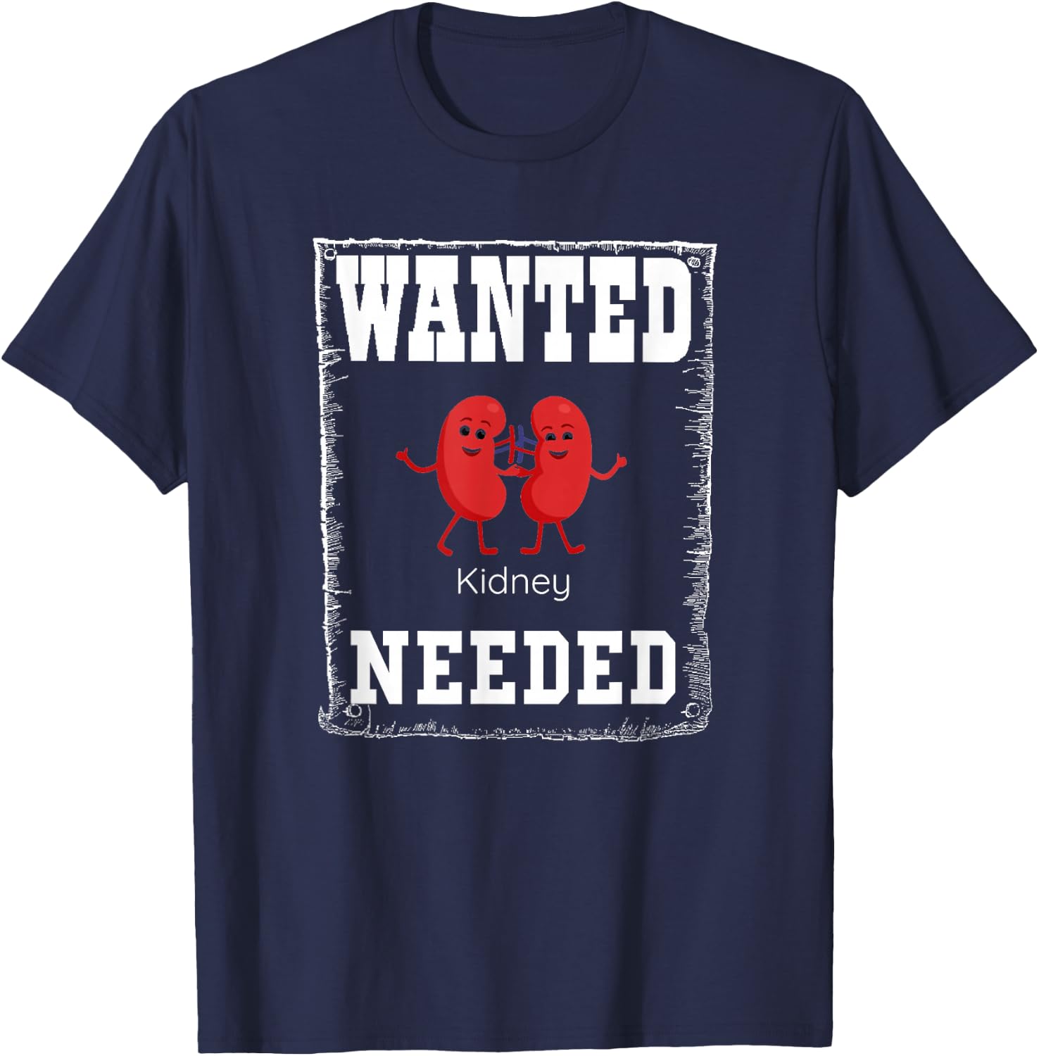 WANTED kidney NEEDED, cute but serious T-Shirt - T-Shirt | Navy