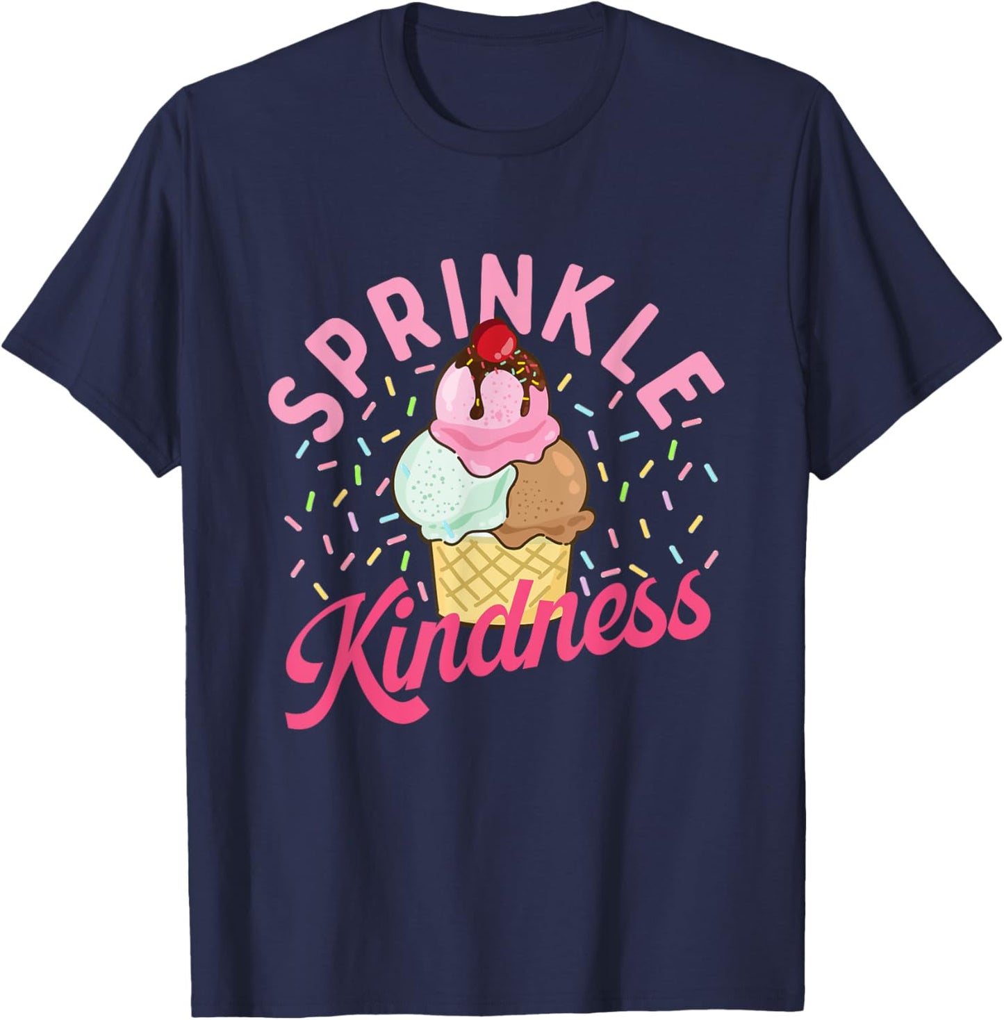 Sprinkle Kindness - Ice Cream Lover Gelato Sweet Tooth T-Shirt - T-Shirt | Navy