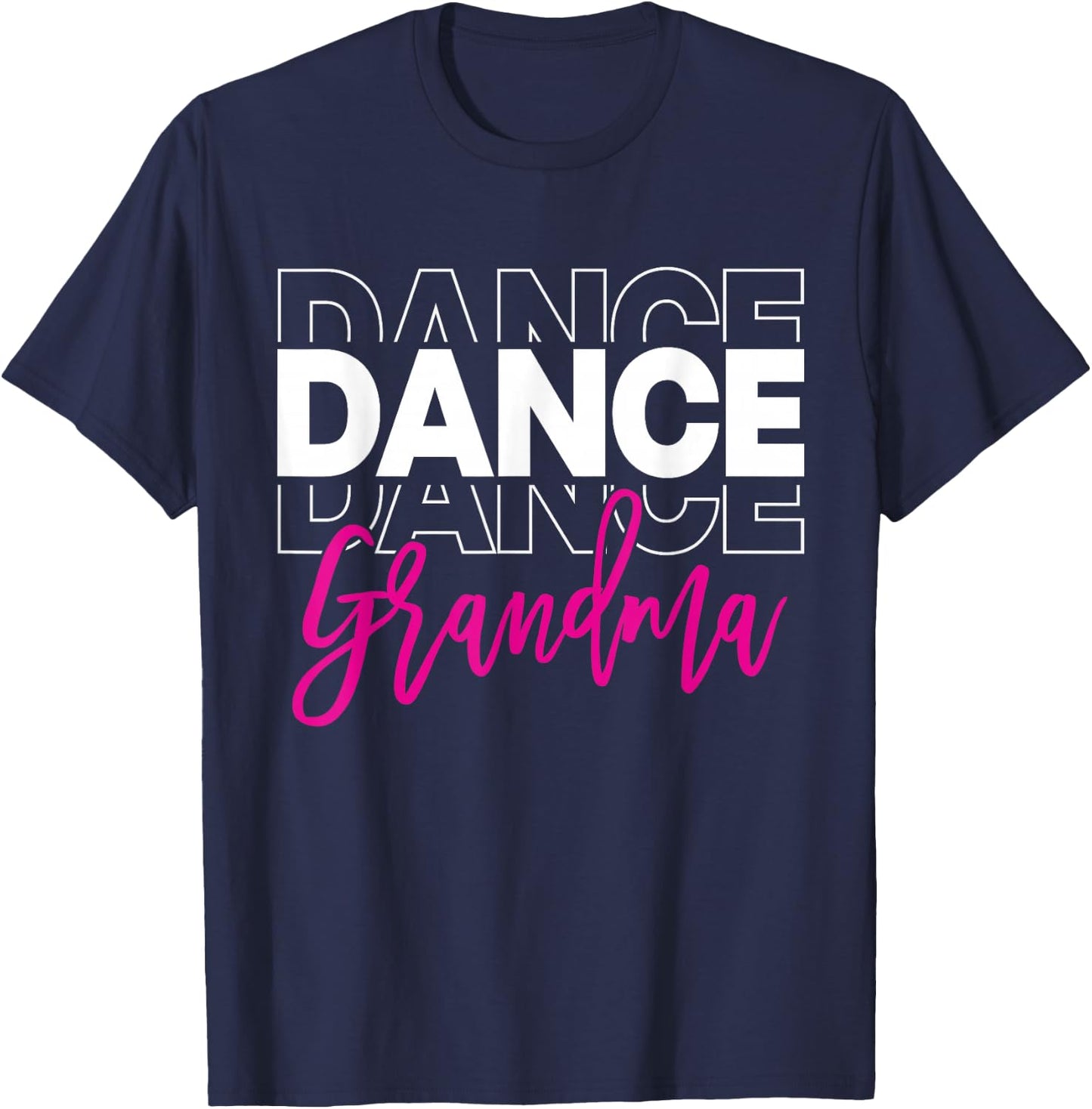 Dance Grandma Dancing Life Girls Women Dancer Cute T-Shirt - T-Shirt | Navy