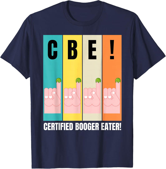 Funny Picking Bogeys & Boogers, Certified Booger Eater T-Shirt - T-Shirt | Navy
