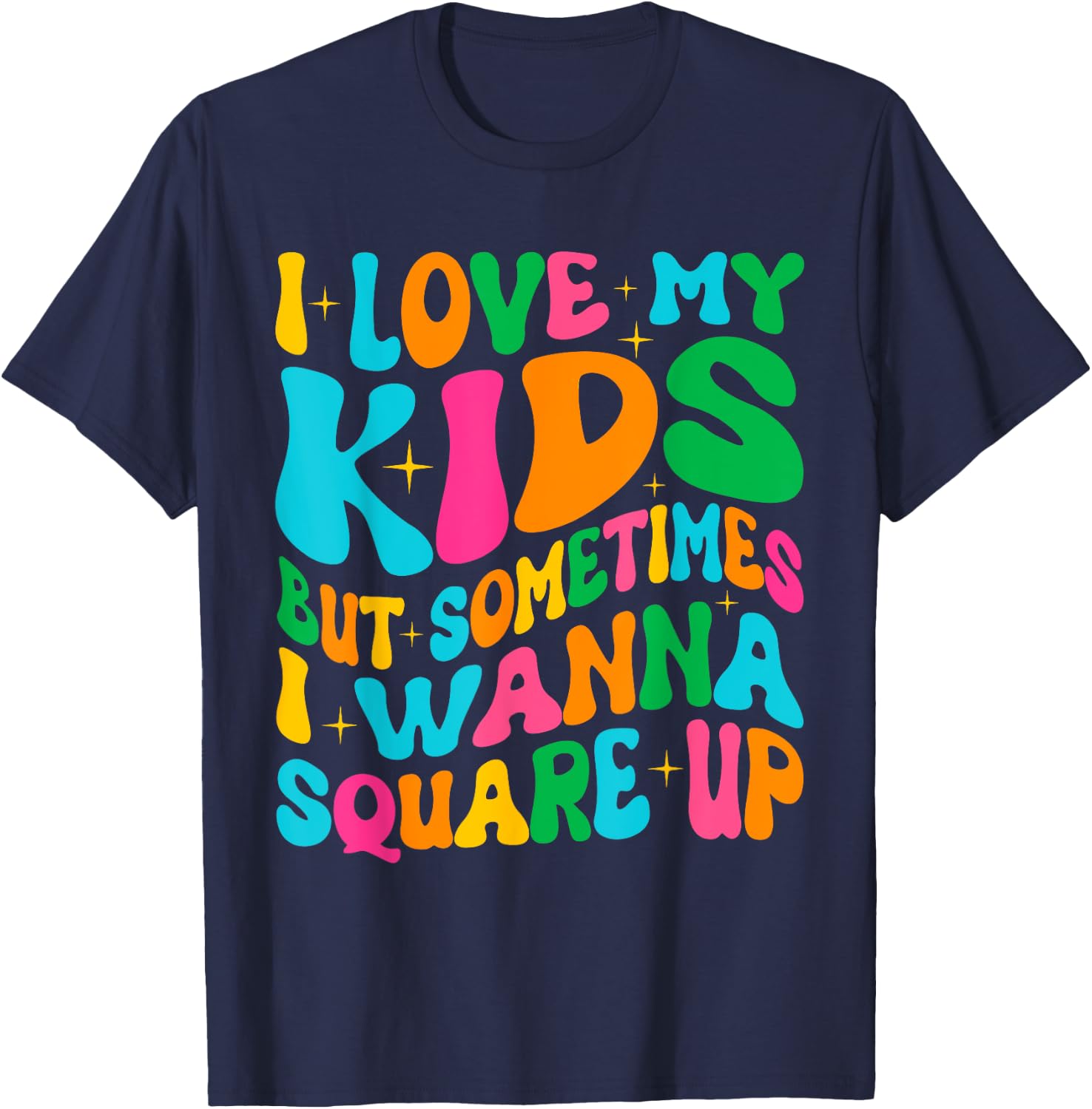 I Love My Kids But Sometimes I Wanna Square Up Mom Funny T-Shirt - T-Shirt | Navy
