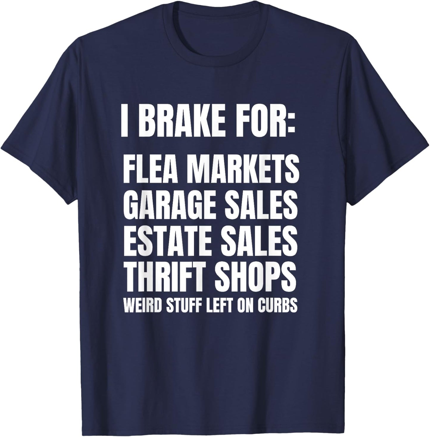 I Brake For Garage Sales Funny Yard Sale Lover Gift T-Shirt - T-Shirt | Navy