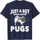 Just A Boy Who Loves Pugs Dog Owner Gift Pug T-Shirt - T-Shirt | Navy
