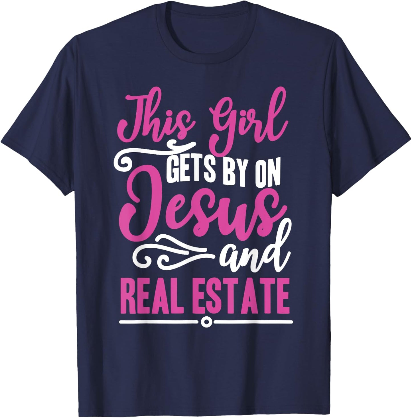 This Girl Gets By On Jesus and Real Estate Funny Realtor T-Shirt - T-Shirt | Navy