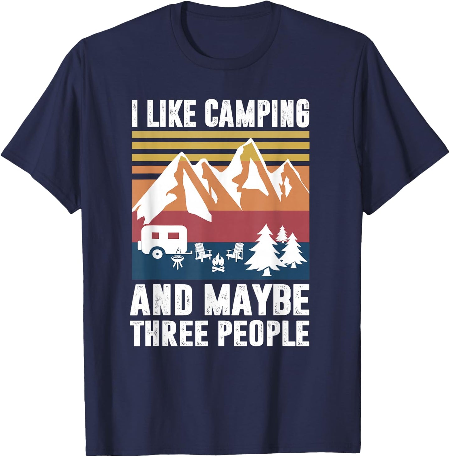 I Like Camping and Maybe Three People - Funny Camping T-Shirt - T-Shirt | Navy