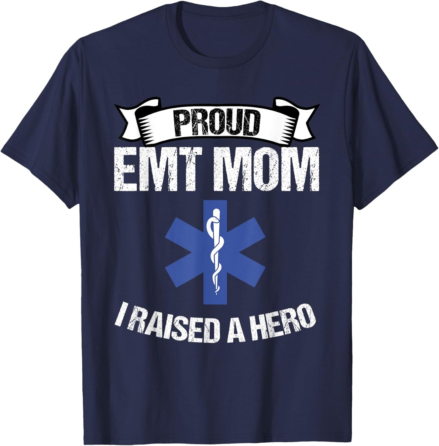 Proud EMT Mom I Raised A Hero Women Paramedics EMS T-Shirt - T-Shirt | Navy