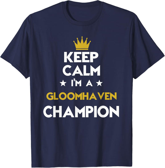 Keep Calm I'm A Gloomhaven Champion Funny Sport Hobby Legend T-Shirt - T-Shirt | Navy
