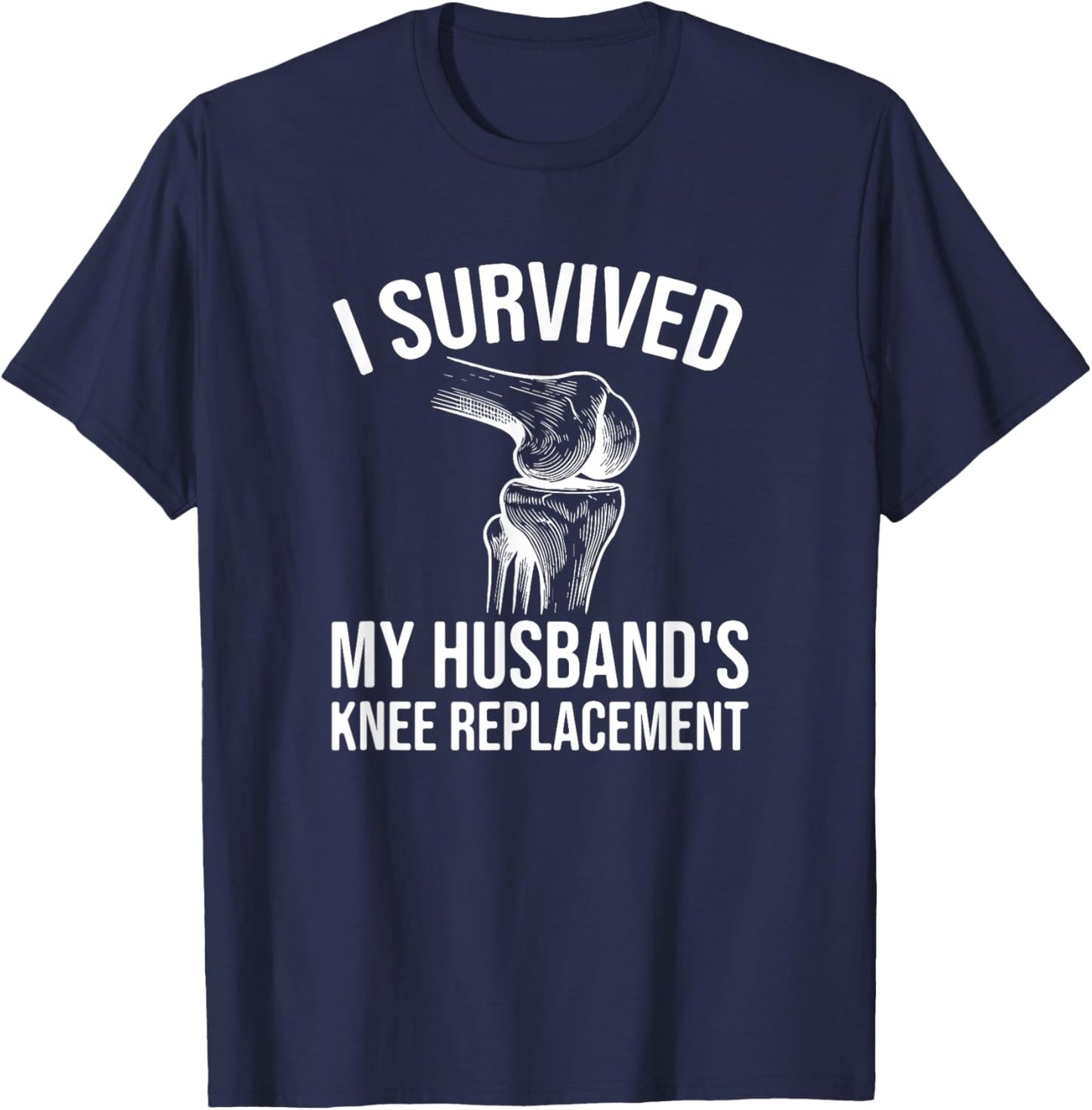 I Survived My Husband's Knee Replacement T-Shirt - T-Shirt | Navy