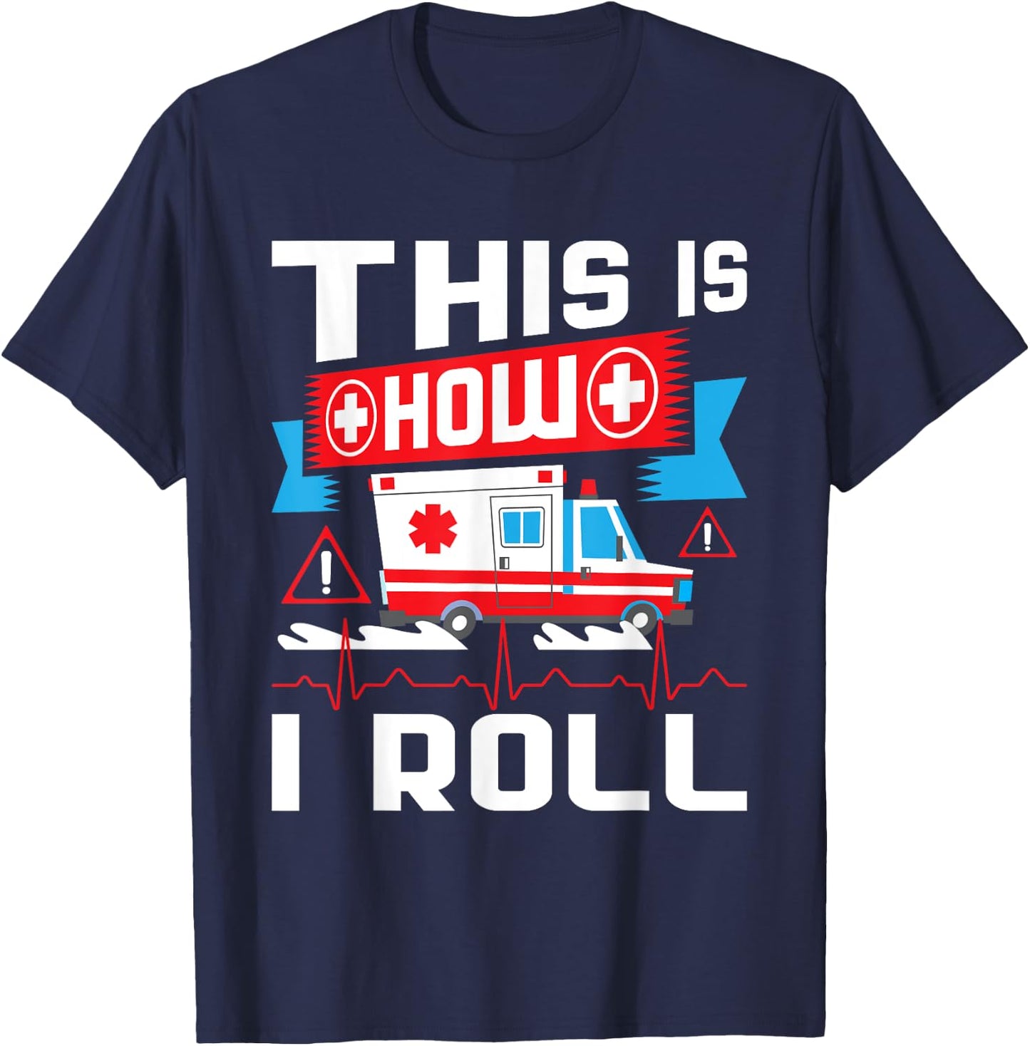 This Is How I Roll - Funny EMT EMS Paramedic T-Shirt - T-Shirt | Navy