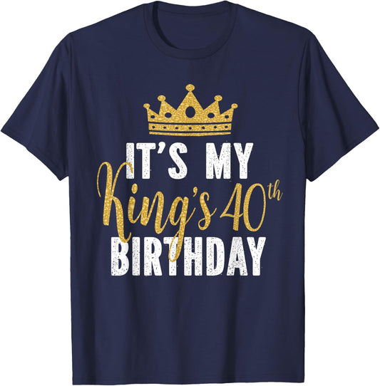 It's My King's 40th Birthday Idea For 40 Years Old Man T-Shirt - T-Shirt | Navy