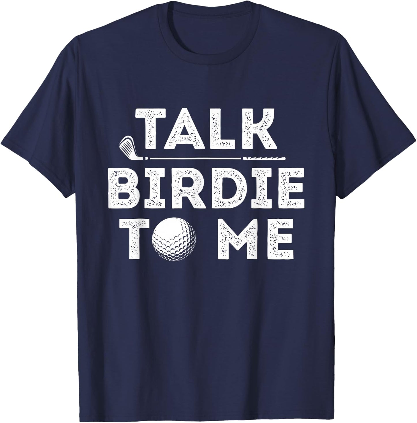 Talk Birdie To Me - Funny Golf Player Pun Golfer T-Shirt - T-Shirt | Navy