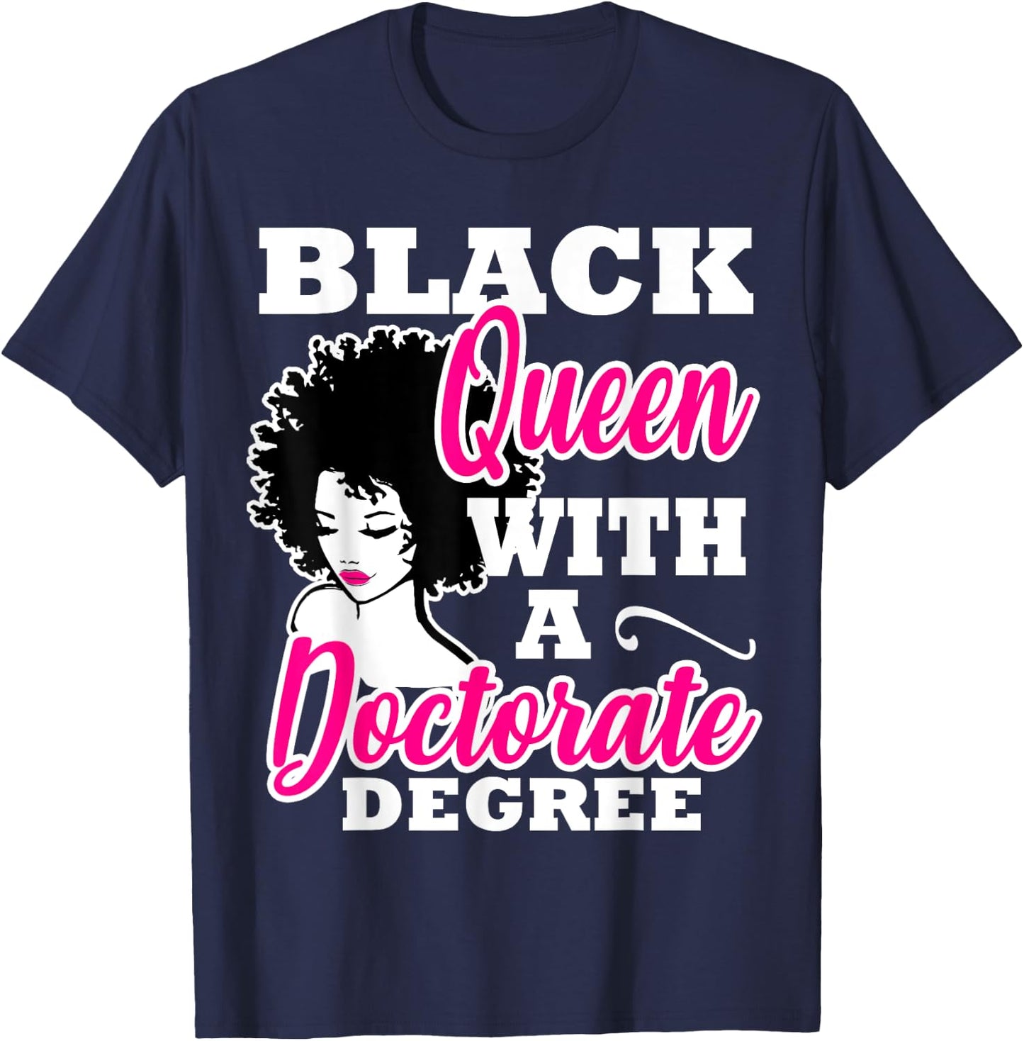 Black Queen With A Doctorate Degree Graduation PhD EdD T-Shirt - T-Shirt | Navy
