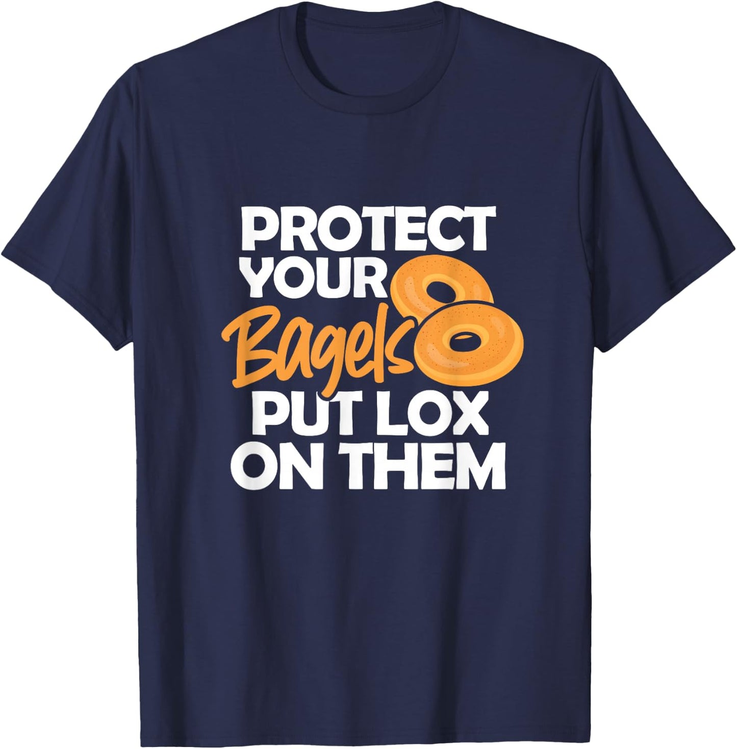 Bagel Funny Protect Your Bagels Put Lox On Them T-Shirt - T-Shirt | Navy