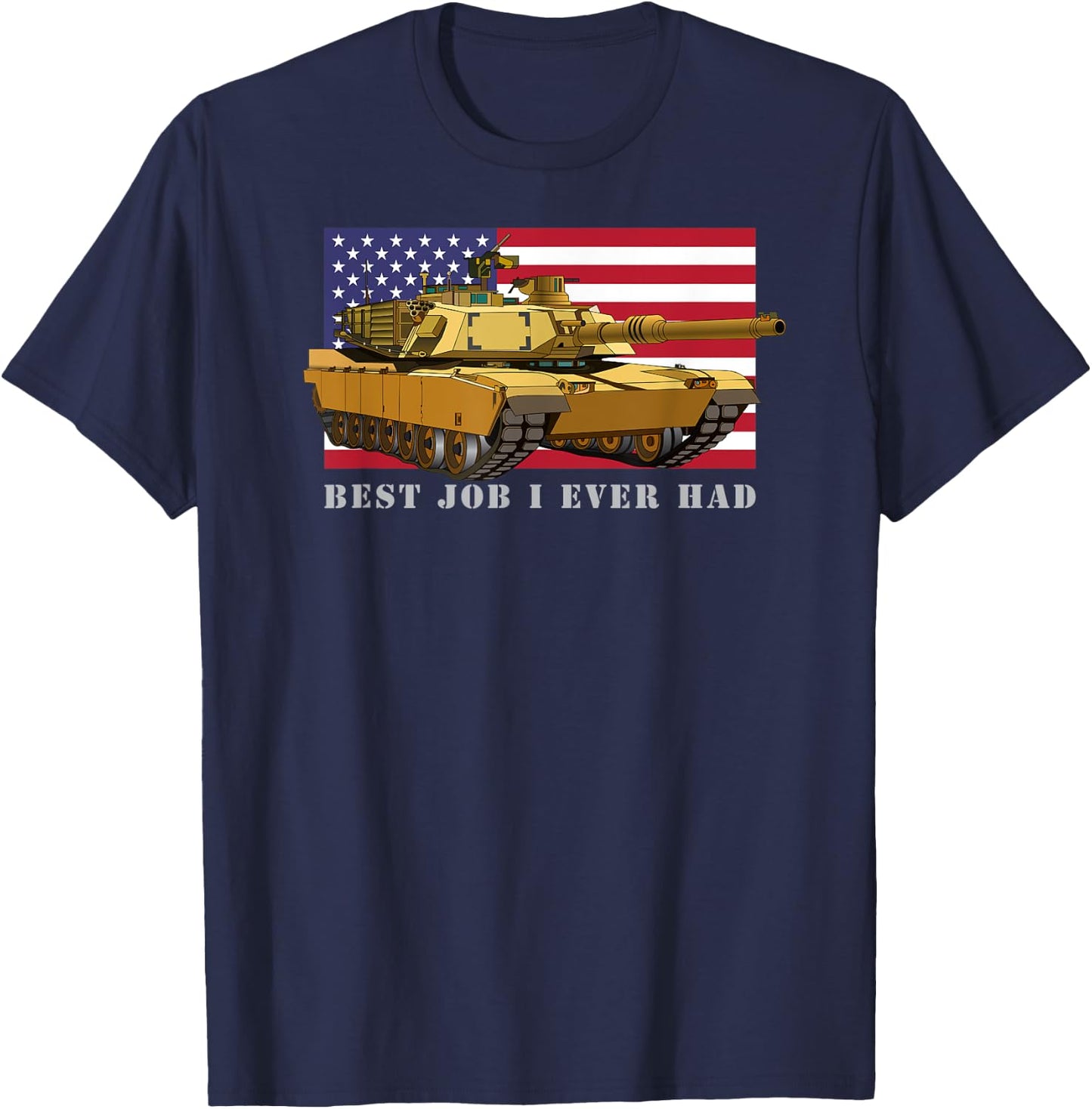 M1A2 Abrams Tank Tanker Best Job I Ever Had American Flag T-Shirt - T-Shirt | Navy