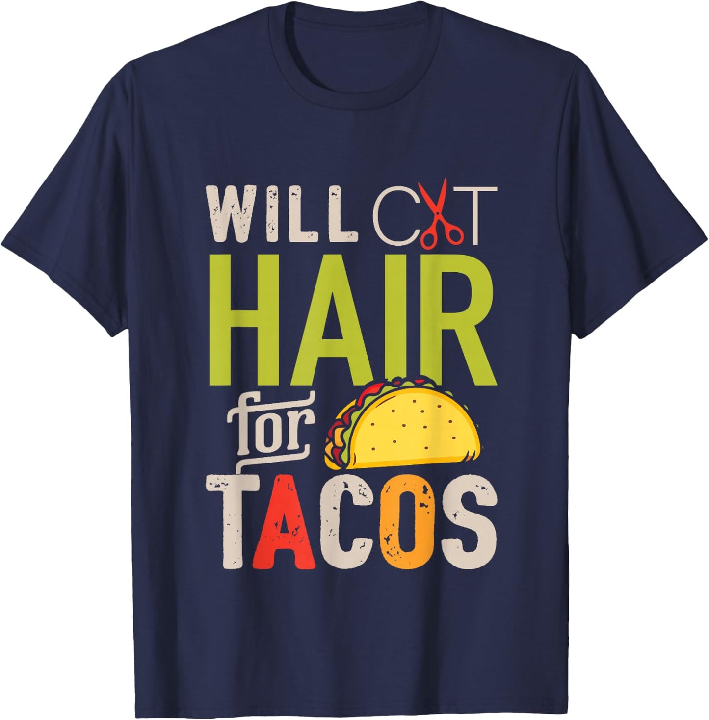 Will Cut Hair For Tacos Shirt Funny Hairdresser Hairstylist T-Shirt - T-Shirt | Navy