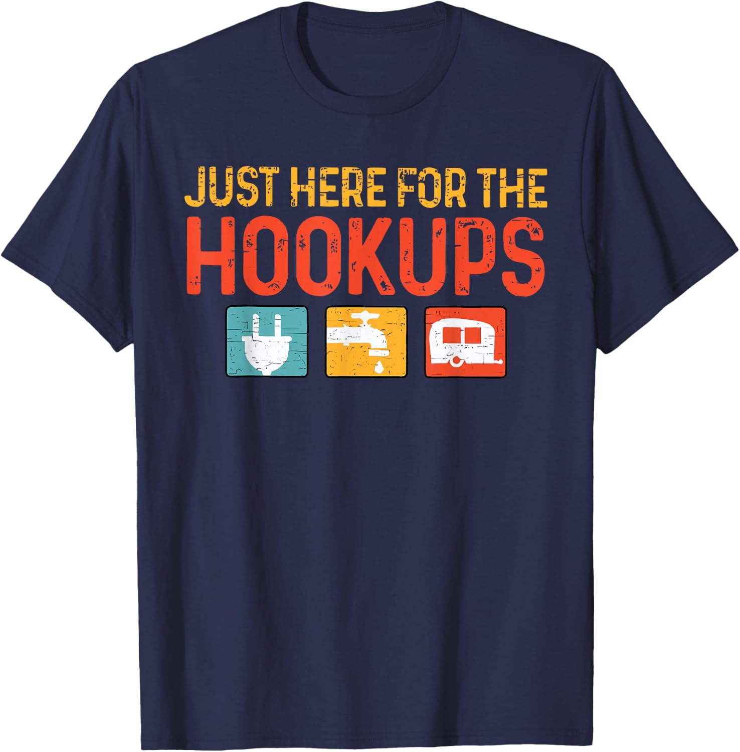 Just Here For The Hookups Funny Camping Lover Camper T-Shirt - T-Shirt | Navy