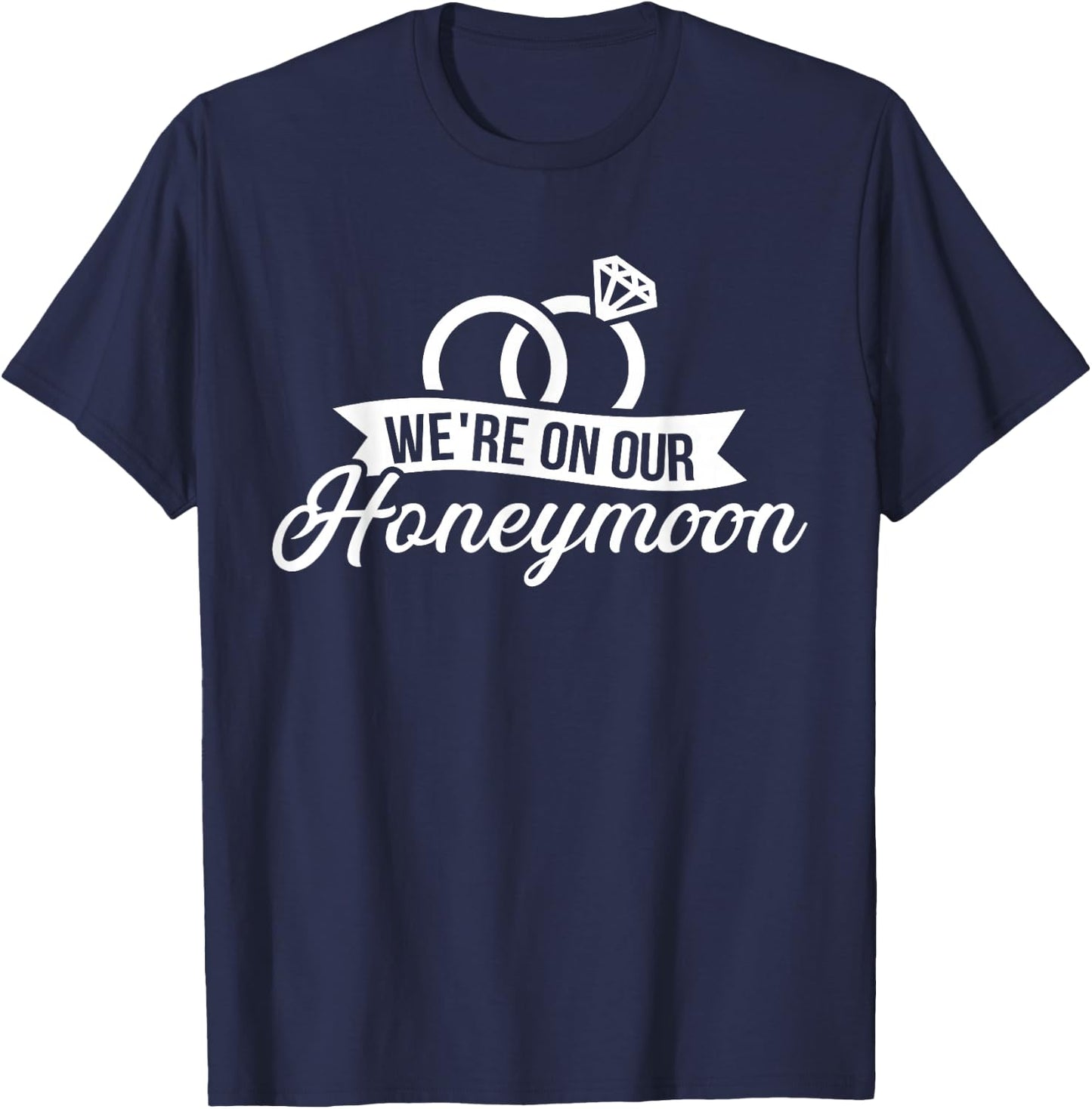 We're on Our Honeymoon T-Shirt - T-Shirt | Navy