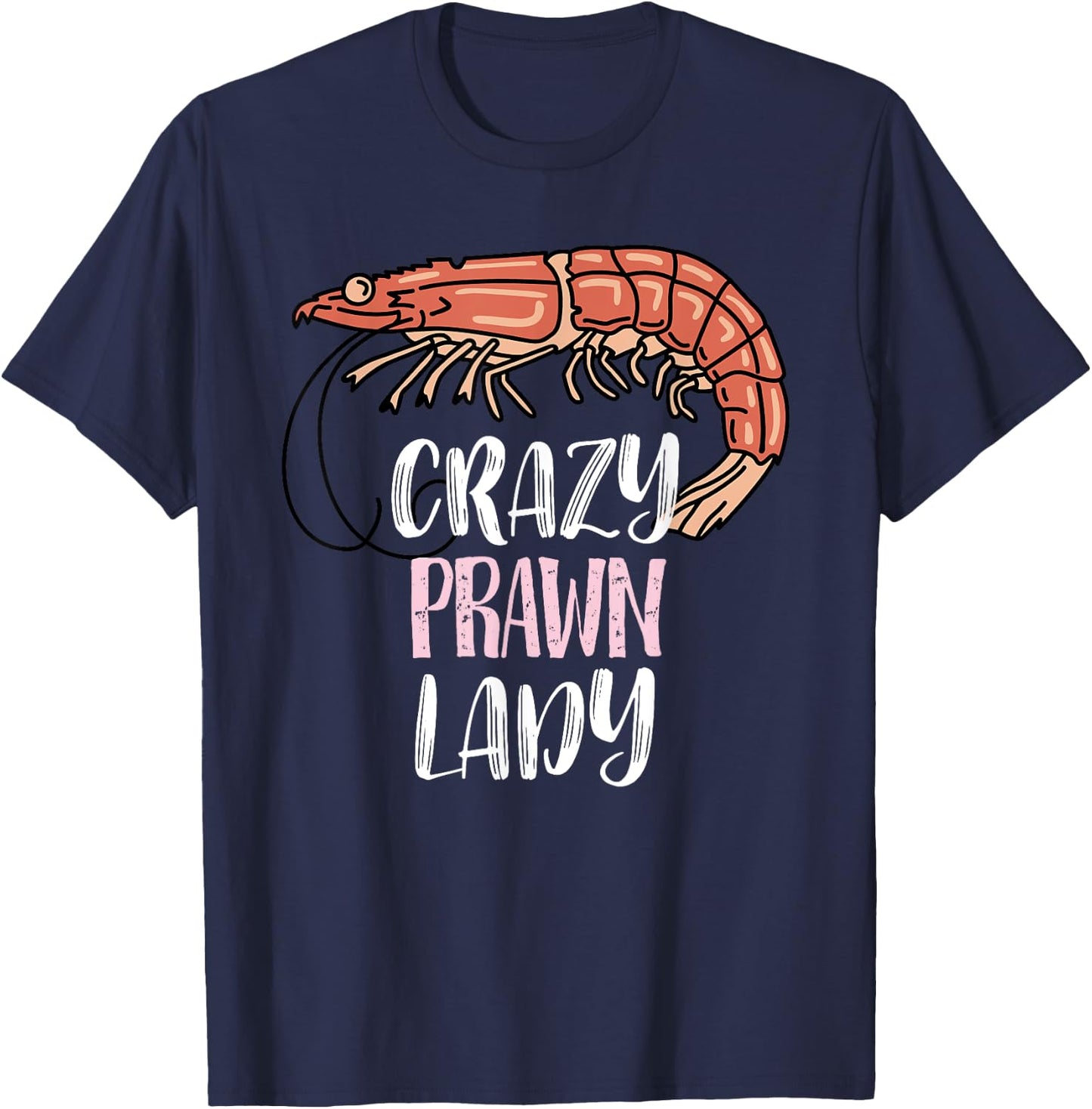 Crazy Prawn Lady - Prawn Lovers T-Shirt - T-Shirt | Navy