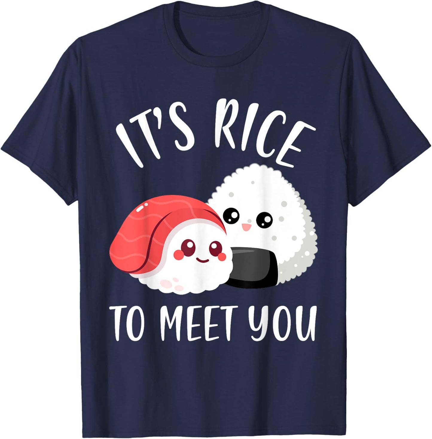 It’s rice to meet you Funny Japanese Food Cute Onigiri lover T-Shirt - T-Shirt | Navy