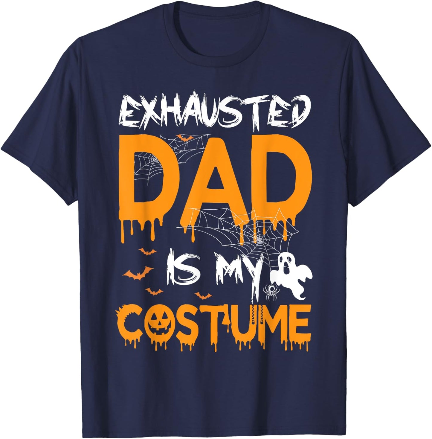 Exhausted Dad Is My Costume Funny Matching Dad Halloween T-Shirt - T-Shirt | Navy