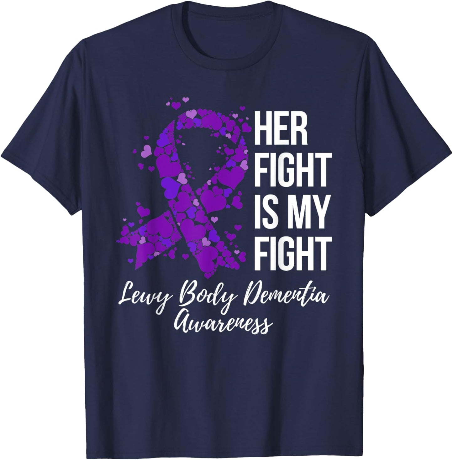Her Fight Is My Fight Lewy Body Dementia Awareness T-Shirt - T-Shirt | Navy