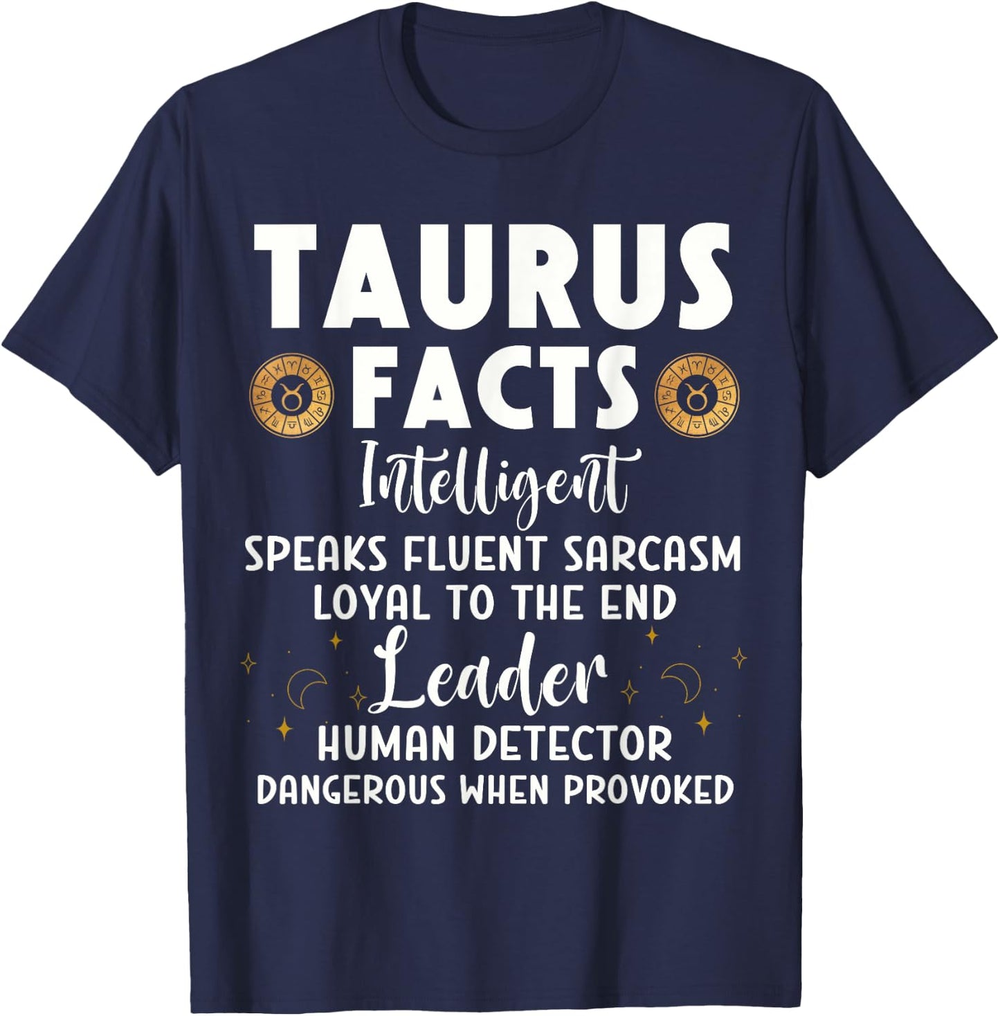Funny Taurus Facts Intelligent Sarcasm Zodiac Sign Humor T-Shirt - T-Shirt | Navy