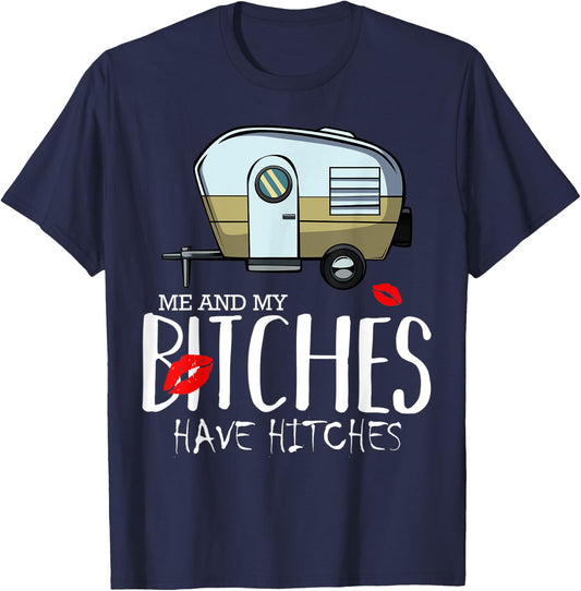 Me And My Bitches Have Hitches Camping Adventure Holiday T-Shirt - T-Shirt | Navy