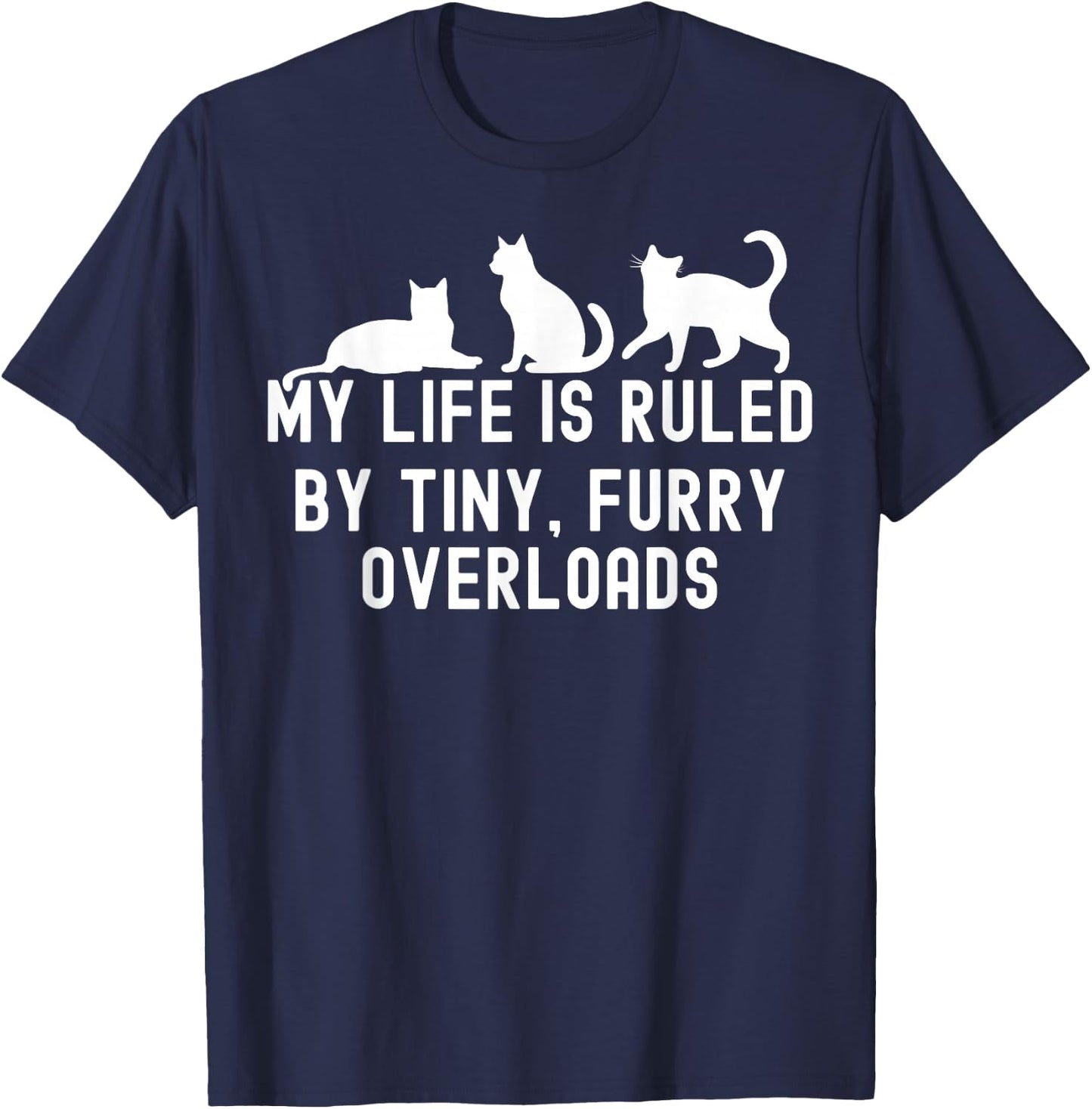 My Life is Ruled by a Tiny Furry Overlord Cat Lover Men Women T-Shirt - T-Shirt | Navy