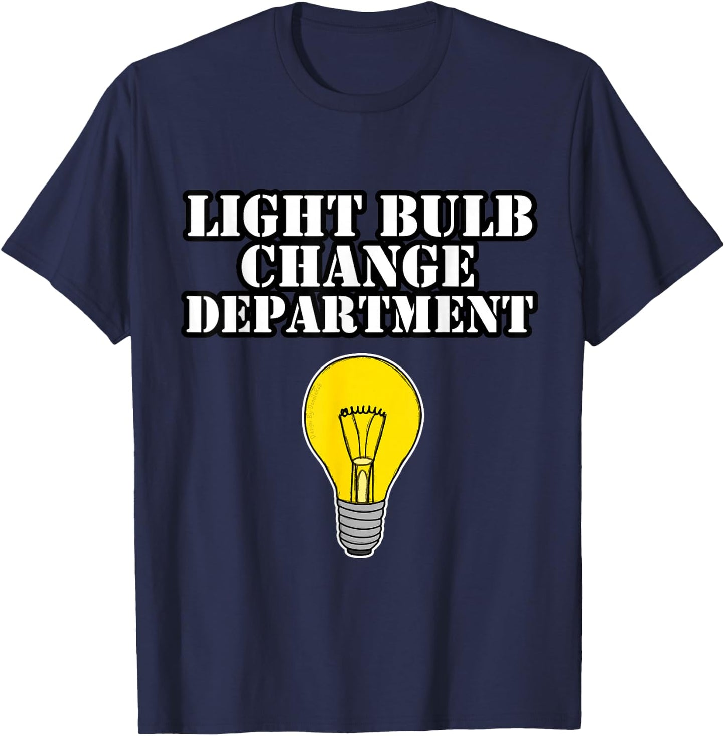 Light Bulb Change Department Dad Joke Funny Father's Day T-Shirt - T-Shirt | Navy