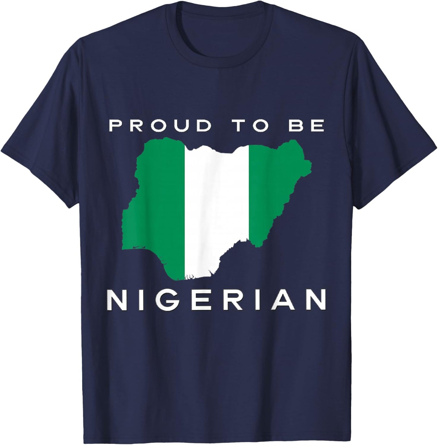 Proud To Be Nigerian Flag T-Shirt - T-Shirt | Navy