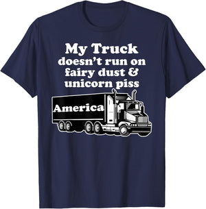 Truck Driver Funny My Truck Runs Fairy Dust Unicorn Piss T-Shirt - T-Shirt | Navy