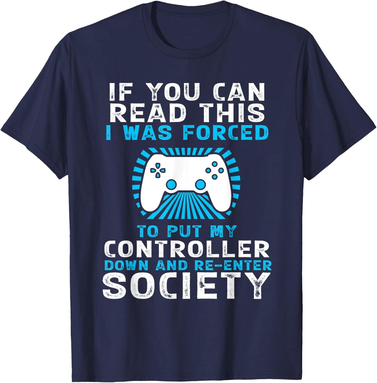 Forced To Re-Enter Society Funny Gaming T-Shirt - T-Shirt | Navy