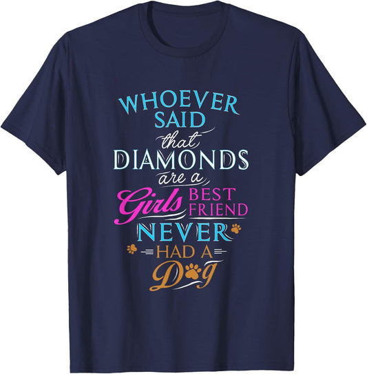 Whoever said diamonds are a girls' best friend, never had dog T-Shirt - T-Shirt | Navy