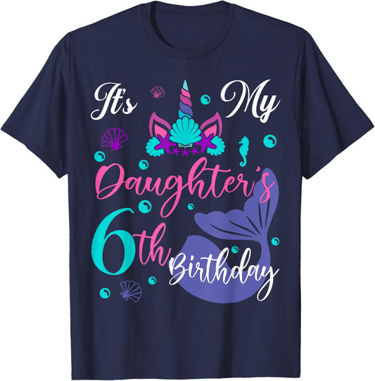 It Is My Daughter 6th Birthday Mermaid Unicorn Party Outfit T-Shirt - T-Shirt | Navy