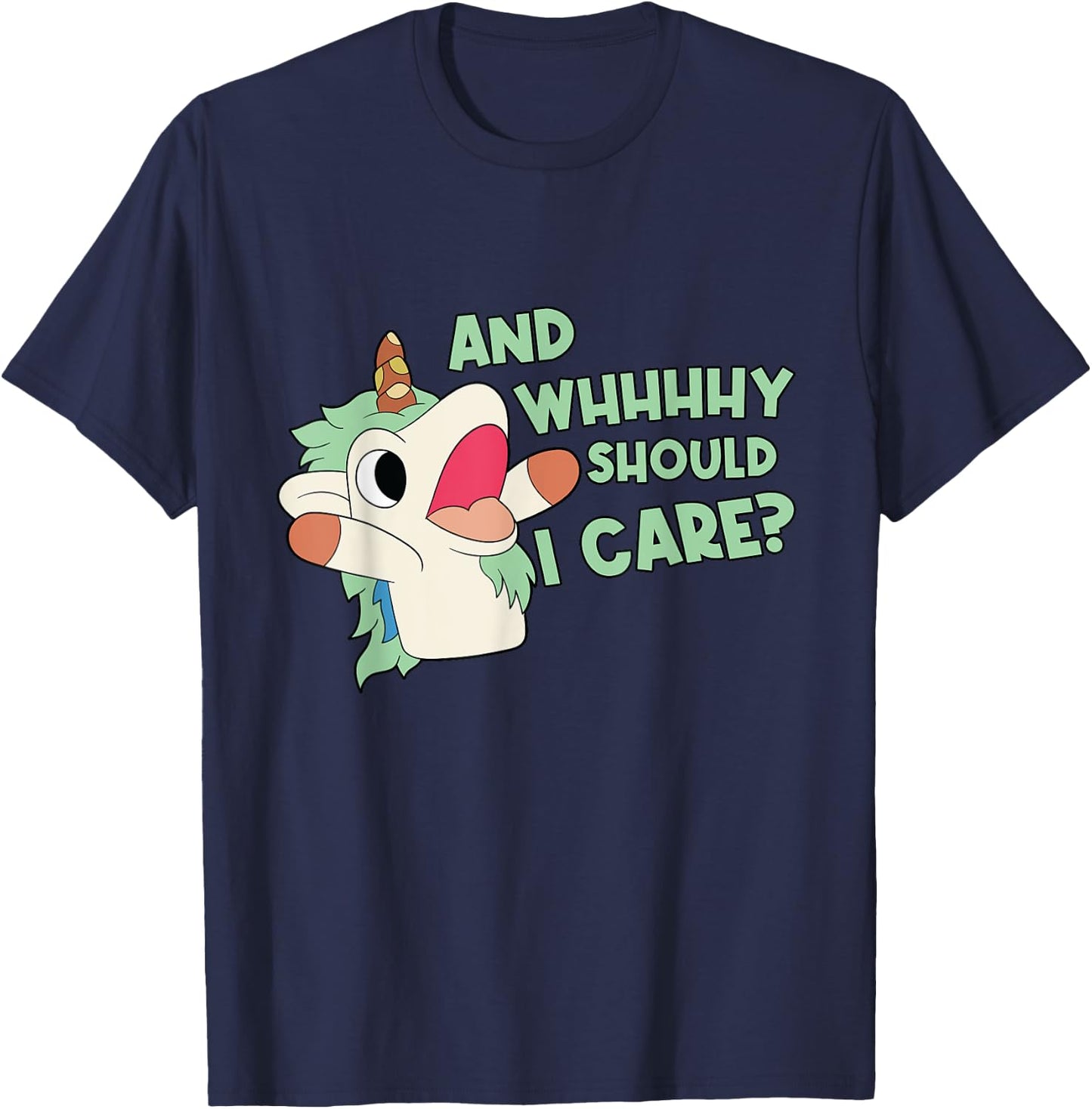 Annnnd Why Should I - And Why Should I - Care Unicorn T-Shirt - T-Shirt | Navy