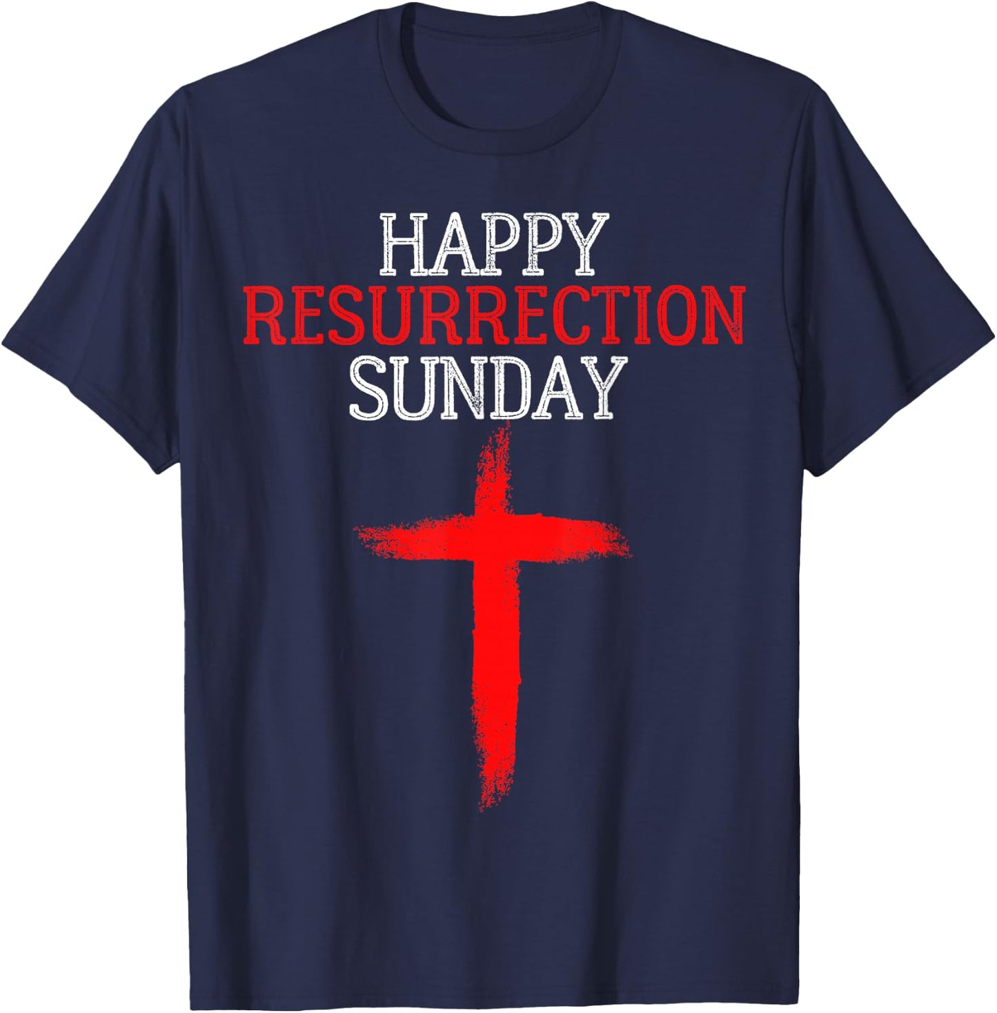 Happy Resurrection Sunday - Easter Jesus Christian Church T-Shirt - T-Shirt | Navy