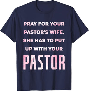 Pray For Your Pastor's Wife Of A Pastor Funny Pastor's Wife T-Shirt - T-Shirt | Navy