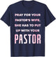Pray For Your Pastor's Wife Of A Pastor Funny Pastor's Wife T-Shirt - T-Shirt | Navy