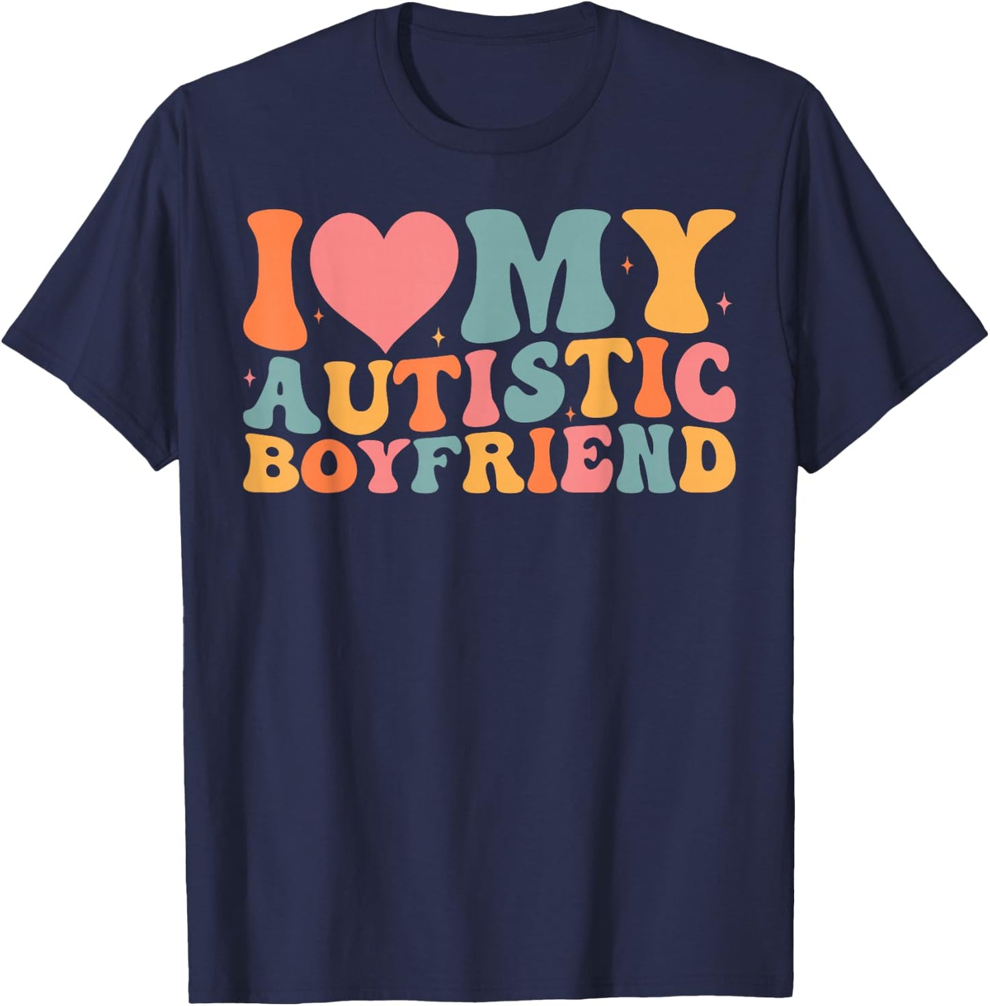 I Love My Autistic Boyfriend Couples Girlfriend Autism T-Shirt - T-Shirt | Navy