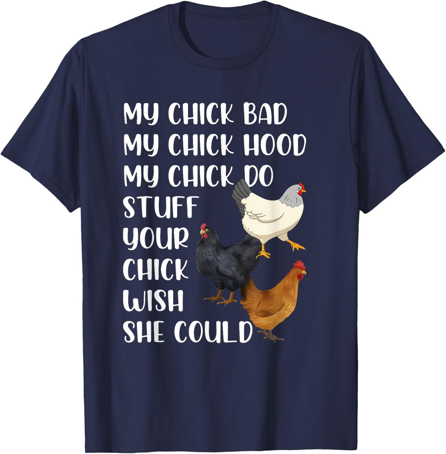 My Chick Bad My Chick Hood My Chick Do Stuff Chicken Lovers T-Shirt - T-Shirt | Navy