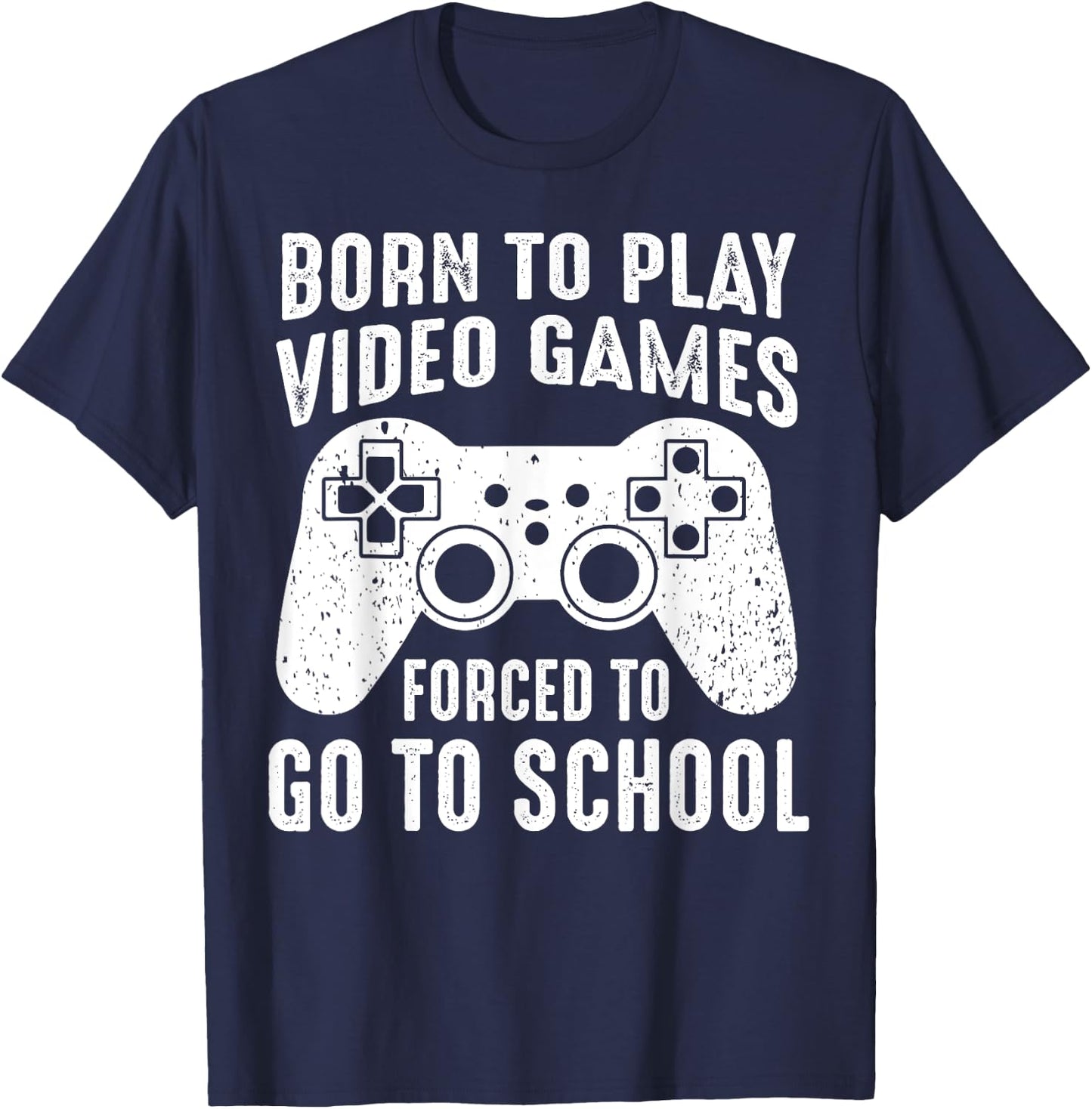 Born to Play Video Games Forced To Go to School Funny Gaming T-Shirt - T-Shirt | Navy