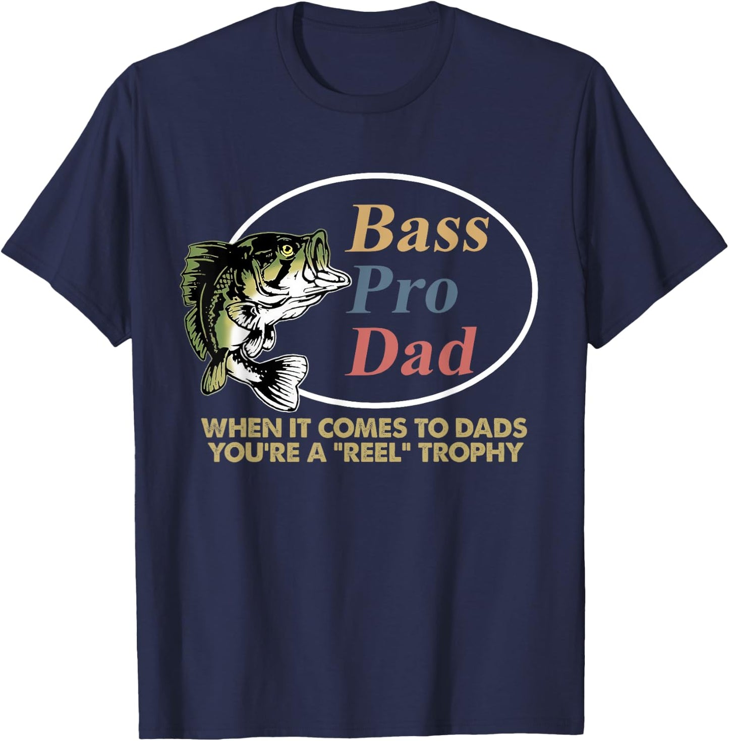 Bass Pro Dad When It Comes To Dads You're A Reel Trophy T-Shirt - T-Shirt | Navy