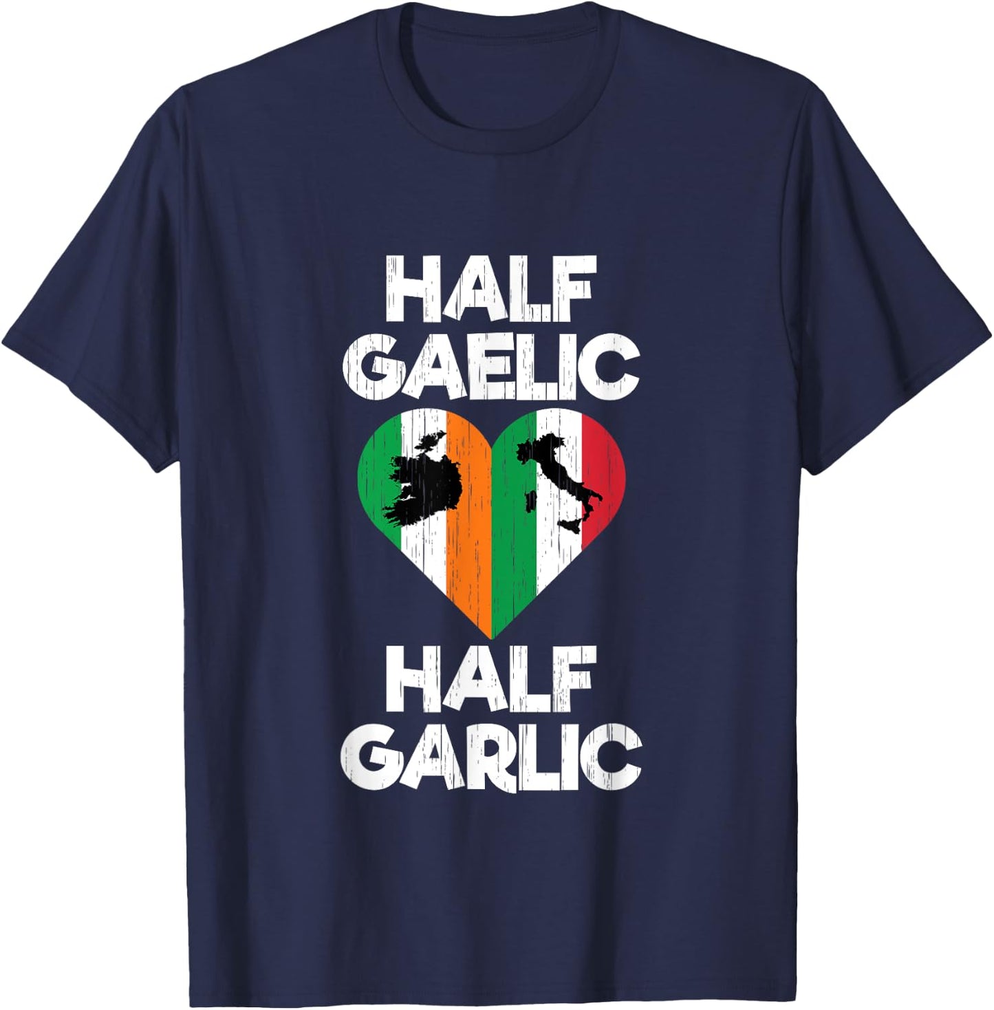 Funny Irish Italian Half Gaelic and Garlic St Patrick's Day T-Shirt - T-Shirt | Navy