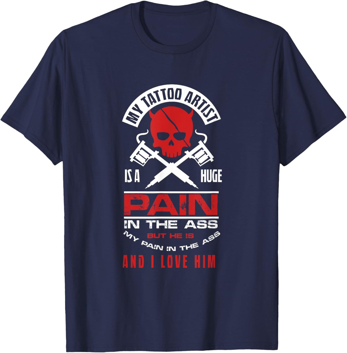 Girlfriend Wife My Tattoo Artist Pain in Butt T-Shirt - T-Shirt | Navy