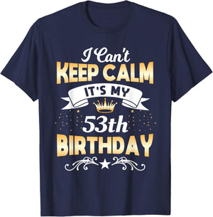 53 Years Old shirt I Can't Keep Calm It's My 53th Birthday T-Shirt - T-Shirt | Navy