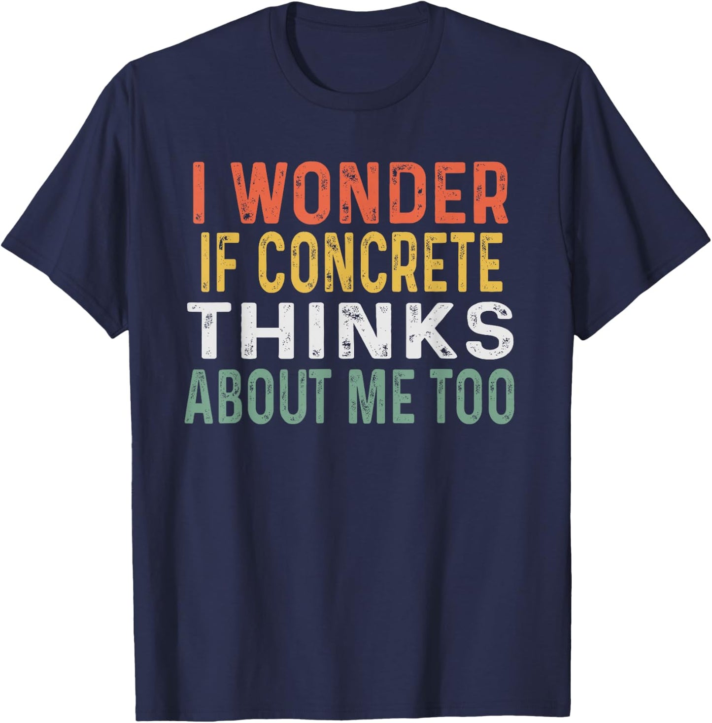 Funny Concrete Worker Gift Construction Worker Gag Pun T-Shirt - T-Shirt | Navy