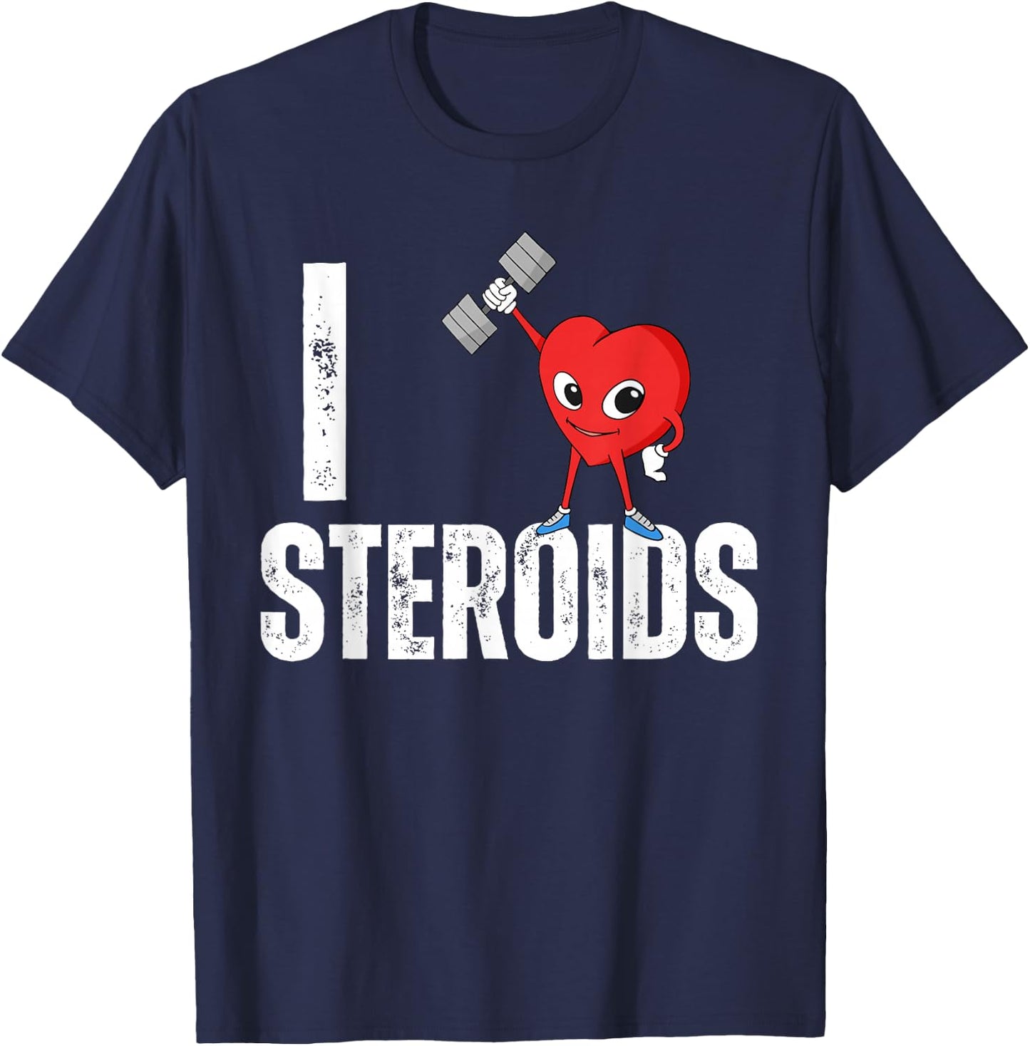 I Love Steroids Gifts for Bodybuilders Men I Heart Steroids T-Shirt - T-Shirt | Navy