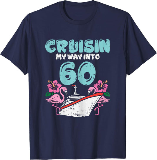 Cruisin My Way Into 60 60th Birthday Cruise Vacation Gift T-Shirt - T-Shirt | Navy