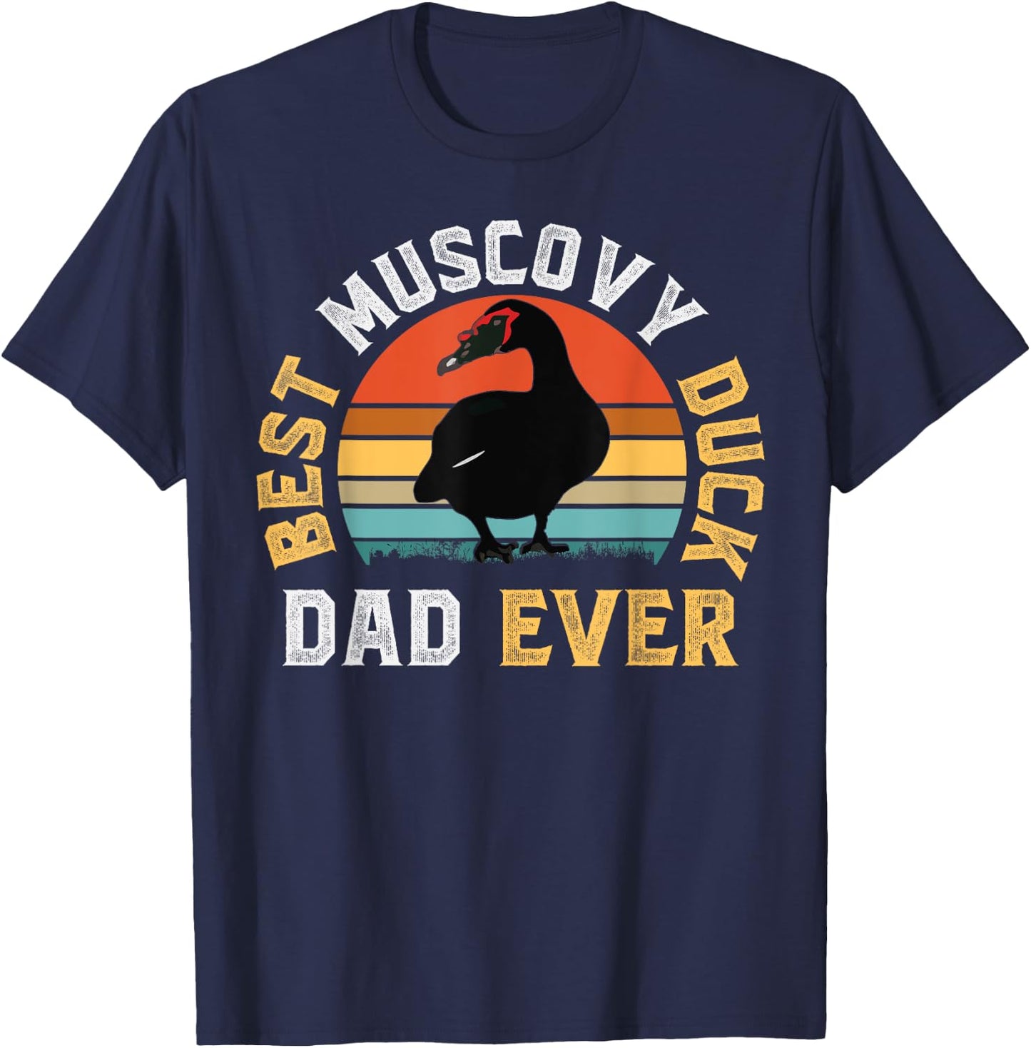 Best Muscovy Duck DAD Ever - Funny Muscovy Duck Lover Gift T-Shirt - T-Shirt | Navy